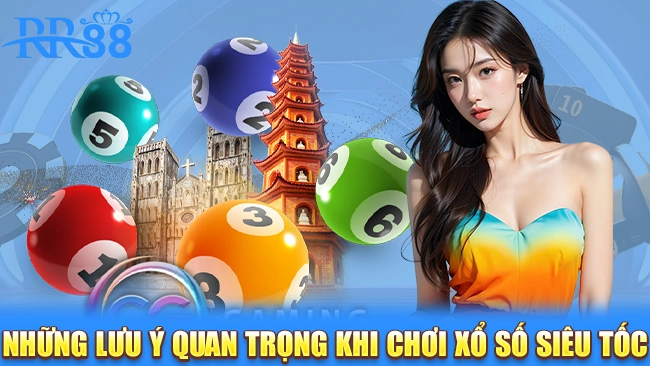 Những lưu ý quan trọng khi chơi xổ số siêu tốc